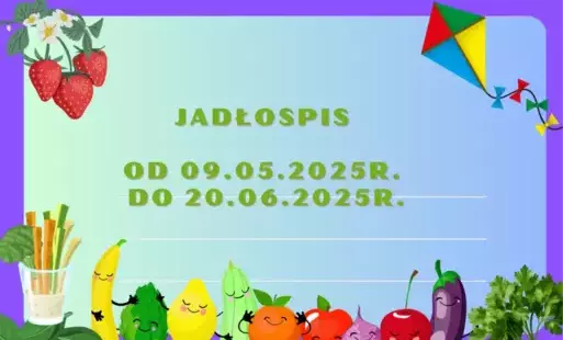 Jadłospis od 09.06.2025r. do 20.06.2025r.